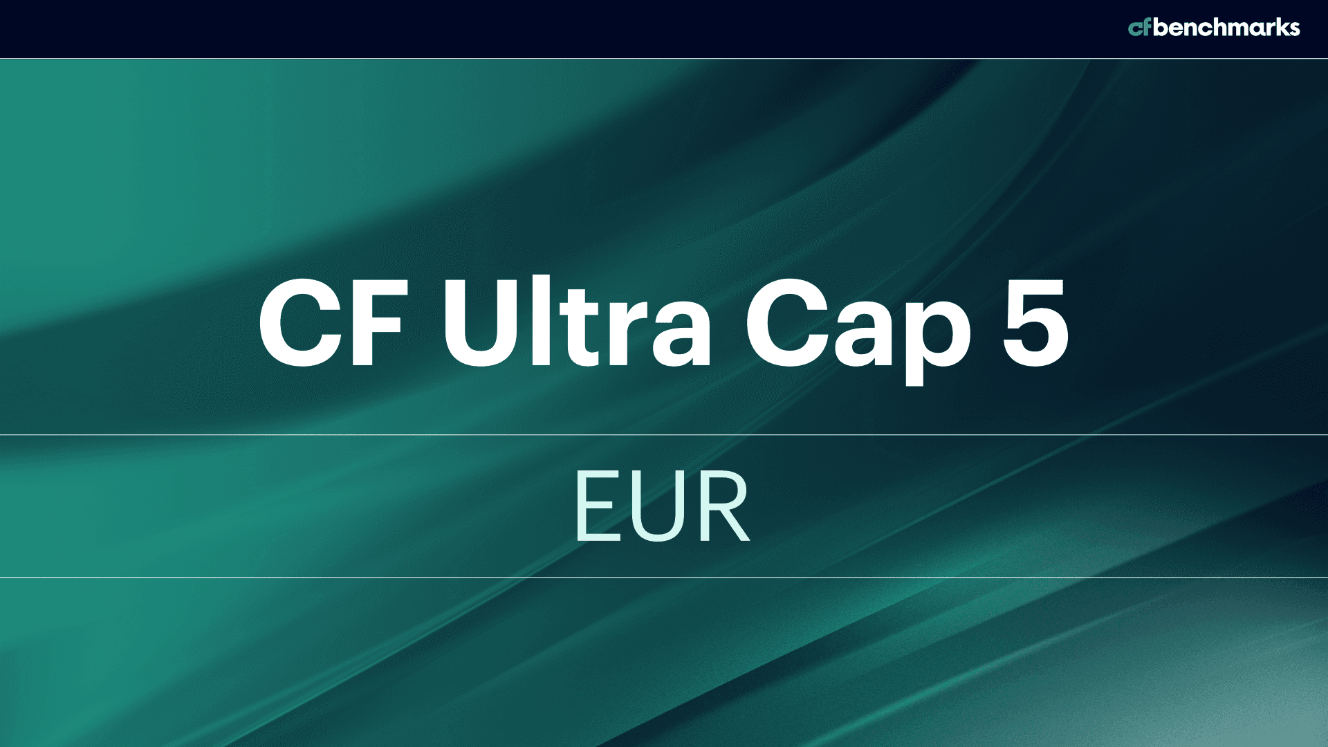 Expansion of CF Digital Asset Index Family to include CF Ultra Cap 5 - EUR Settlement Price, and CF Ultra Cap 5 - EUR Spot Rate